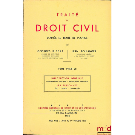 TRAITÉ DE DROIT CIVIL D?APRÈS LE TRAITÉ DE PLANIOL, t. I : Introduction générale, Organisation judiciaire, Institutions jurid...