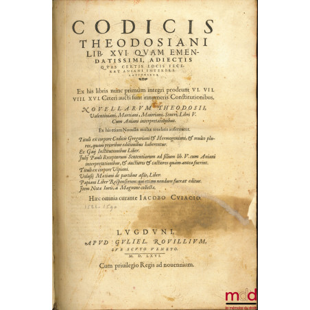 CODICIS THEODOSIANI LIBR. XVI QUAM EMENDATISSIMI, ADIECTIS QUAS CERTIS LOCIS FECERAT ANIANI INTERPRETATIONIBUS, Ex his libris...