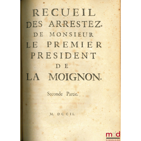 ARRESTEZ DE MR LE P. P. DE L., Arrestez ou Loix projettées dans des Conferences de Mr. le P. P. de L. pour le pays Coutûmier ...