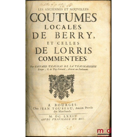 LES ANCIENNES ET NOUVELLES COUTUMES LOCALES DE BERRY ET CELLES DE LORRIS COMMENTÉES