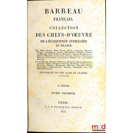 BARREAU FRANÇAIS. COLLECTION DES CHEFS-D??UVRE DE L?ÉLOQUENCE JUDICIAIRE EN FRANCE, recueillie par MM. CLAIR ET CLAPIER, Ière...