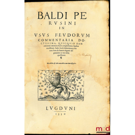 BALDI PERUSINI IN USUS FEUDORUM COMMENTARIA DOCTISSIMA, QUICQUID EAM concernit rationem facile complectentia : Quibus accesse...