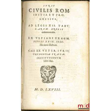 [IMP. CÆS. JUUSTINIANI INSTITUONUM LIBRI IIII : Perpetuis doctissimorum Scriptorum notis illustratis quarum utilitatem index ...