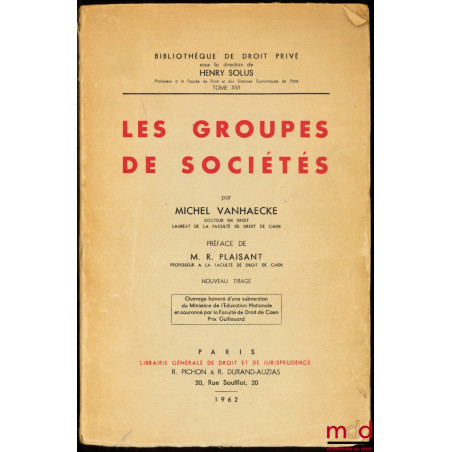 LES GROUPES DE SOCIÉTÉS, Préface de M. R. Plaisant, Bibl. de droit privé, t. XVI, nouveau tirage