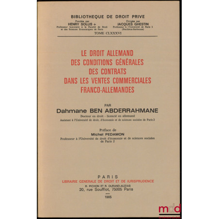 LE DROIT ALLEMAND, DES CONDITIONS GÉNÉRALES DES CONTRATS DANS LES VENTES COMMERCIALES FRANCO-ALLEMANDES, Préface de Michel Pe...
