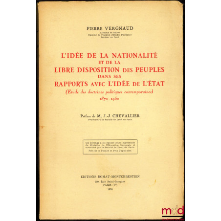 L?IDÉE DE LA NATIONALITÉ ET DE LA LIBRE DISPOSITION DES PEUPLES DANS SES RAPPORTS AVEC L?IDÉE DE L?ÉTAT (Étude des doctrines ...