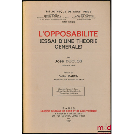 L’OPPOSABILITÉ (Essai d’une théorie générale), Préface de Didier Martin, Bibl. de droit privé, t. CLXXIX