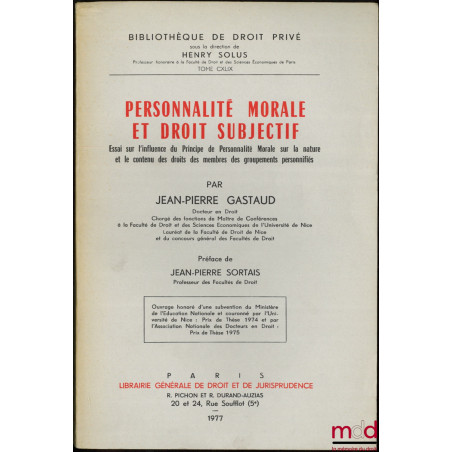 PERSONNALITÉ MORALE ET DROIT SUBJECTIF, Essai sur l?influence du Principe de Personnalité Morale sur la nature et le contenu ...