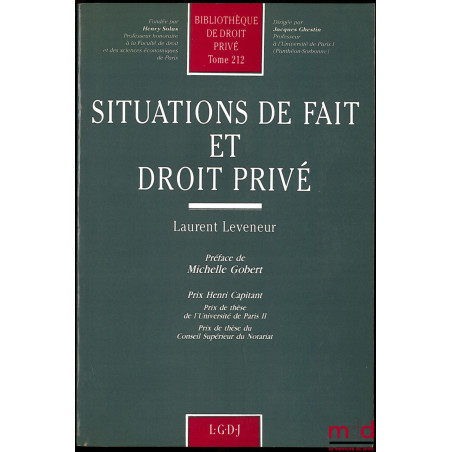 SITUATIONS DE FAIT ET DROIT PRIVÉ, Préface de Michelle Gobert, Bibl. de droit privé, t. 212