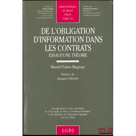 DE L’OBLIGATION D’INFORMATION DANS LES CONTRATS, Essai d’une théorie, Préface de Jacques Ghestin, Bibl. de droit privé, t. 221