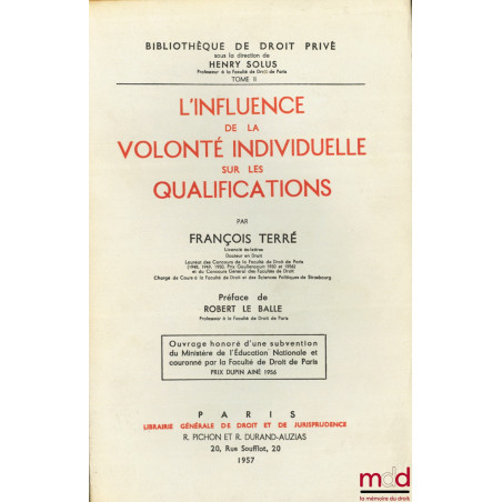 L’INFLUENCE DE LA VOLONTÉ INDIVIDUELLE SUR LES QUALIFICATIONS, Préface de Robert Le Balle, Bibl. de droit privé, t. II