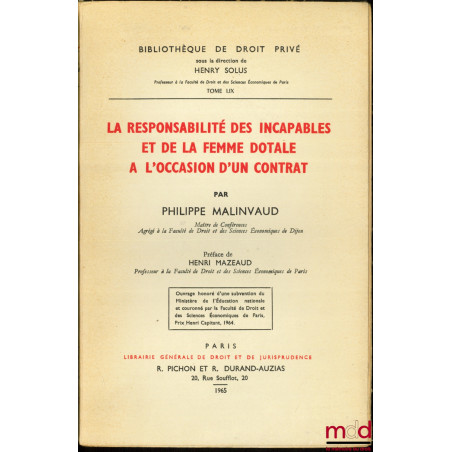 LA RESPONSABILITÉ DES INCAPABLES ET DE LA FEMME DOTALE À L?OCCASION D?UN CONTRAT, Préface de Henri Mazeaud, Bibl. de droit pr...