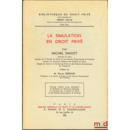 LA SIMULATION EN DROIT PRIVÉ, Préface de Pierre Hébraud, Bibl. de droit privé, t. LXXIII