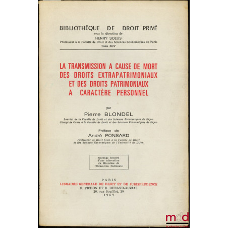 LA TRANSMISSION À CAUSE DE MORT DES DROITS EXTRAPATRIMONIAUX ET DES DROITS PATRIMONIAUX À CARACTÈRE PERSONNEL, Préface de And...