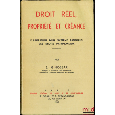 DROIT RÉEL, PROPRIÉTÉ ET CRÉANCE, Élaboration d’un système rationnel des droits patrimoniaux