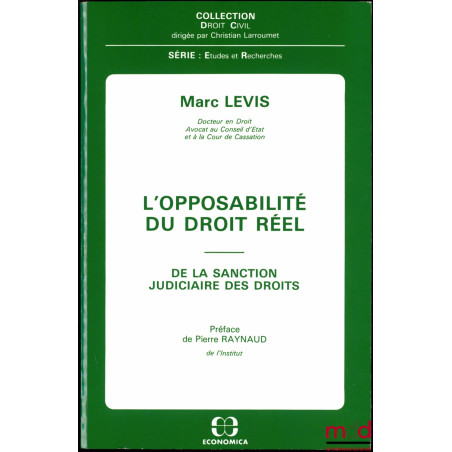 L’OPPOSABILITÉ DU DROIT RÉEL - DE LA SANCTION JUDICIAIRE DES DROITS, Préface de Pierre Raynaud, coll. Droit civil, série Étud...