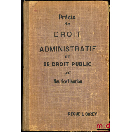 PRÉCIS DE DROIT ADMINISTRATIF ET DE DROIT PUBLIC, 12e éd. revue et mise au courant par André Hauriou