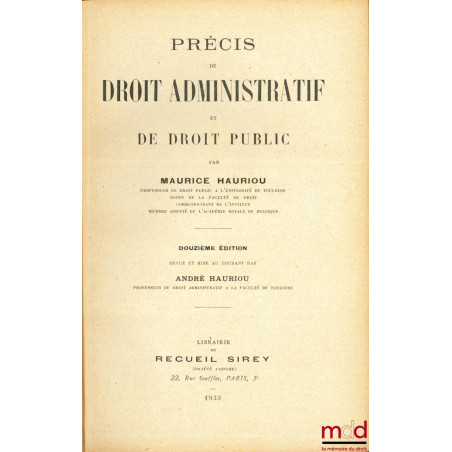 PRÉCIS DE DROIT ADMINISTRATIF ET DE DROIT PUBLIC, 12e éd. revue et mise au courant par André Hauriou