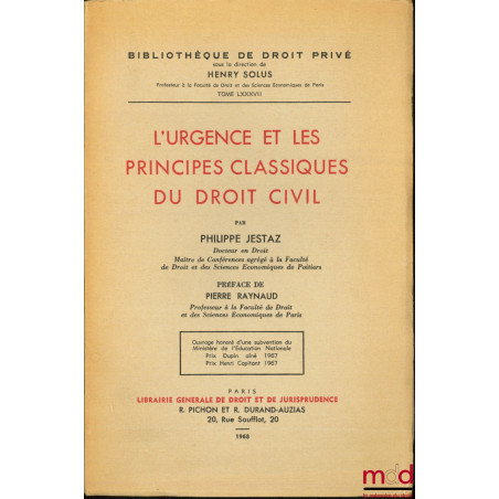 L’URGENCE ET LES PRINCIPES CLASSIQUES DU DROIT CIVIL, Préface de Pierre Raynaud, Bibl. de droit privé, t. LXXXVII