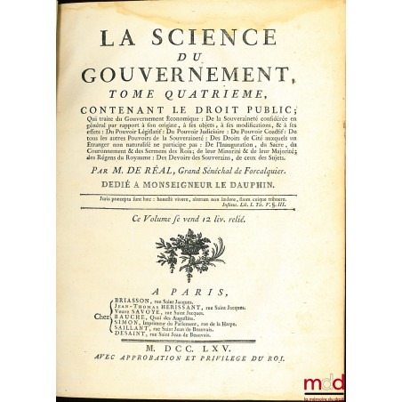 LA SCIENCE DU GOUVERNEMENT, Ouvrage de Morale, de Droit, et de Politique, qui contient les principes du commandement & de l?o...