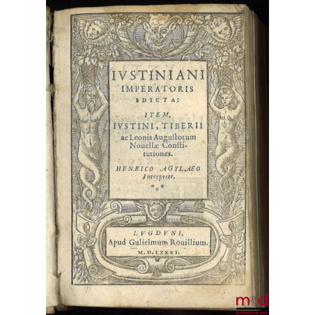 JUSTINIANI IMPERATORIS EDICTA : Item, Justini, Tiber II ac Leonis Augustorum Nouellæ Constitutiones, Interprété par Henrico A...