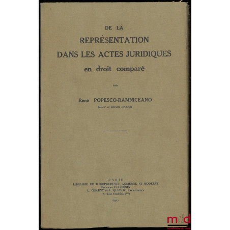 DE LA REPRÉSENTATION DANS LES ACTES JURIDIQUES EN DROIT COMPARÉ, Université de Paris, Faculté de droit