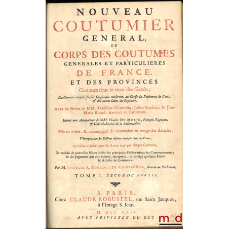 NOUVEAU COUTUMIER GÉNÉRAL OU CORPS DES COUTUMES GÉNÉRALES ET PARTICULIÈRES DE FRANCE, ET DES PROVINCES CONNUES SOUS LE NOM DE...