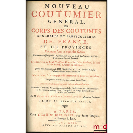 NOUVEAU COUTUMIER GÉNÉRAL OU CORPS DES COUTUMES GÉNÉRALES ET PARTICULIÈRES DE FRANCE, ET DES PROVINCES CONNUES SOUS LE NOM DE...