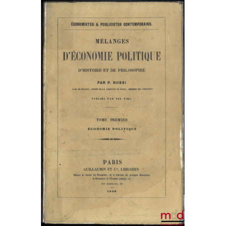 MÉLANGES D?ÉCONOMIE POLITIQUE, D?HISTOIRE ET DE PHILOSOPHIE publiés par ses fils, coll. Économistes & Publicistes contemporai...