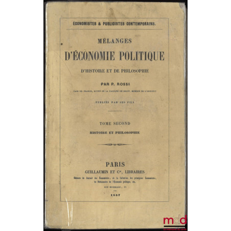 MÉLANGES D?ÉCONOMIE POLITIQUE, D?HISTOIRE ET DE PHILOSOPHIE publiés par ses fils, coll. Économistes & Publicistes contemporai...