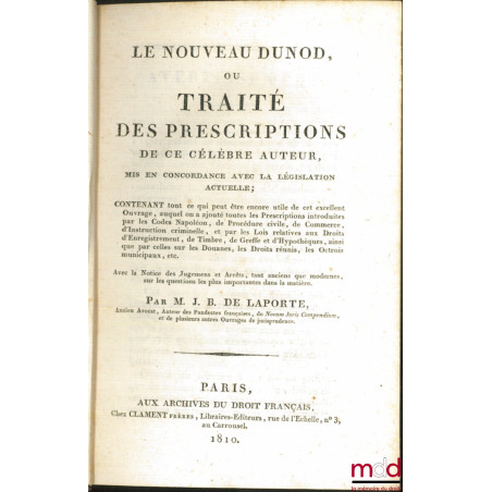 LE NOUVEAU DUNOD, ou TRAITÉ DES PRESCRIPTIONS DE CE CÉLÈBRE AUTEUR, mis en concordance avec la législation actuelle ; CONTENA...