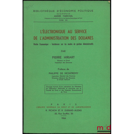 L?ÉLECTRONIQUE AU SERVICE DE L?ADMINISTRATION DES DOUANES, Portée économique - Incidences sur les modes de gestion Administra...