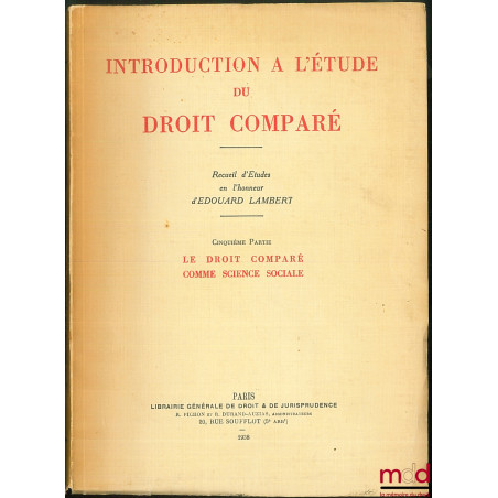 INTRODUCTION À L’ÉTUDE DU DROIT COMPARÉ, Recueil d’études en l’honneur d’Edouard Lambert