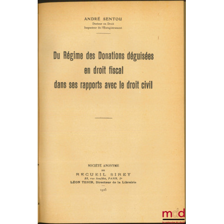 DU RÉGIME DES DONATIONS DÉGUISÉES EN DROIT FISCAL DANS SES RAPPORTS AVEC LE DROIT CIVIL