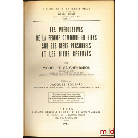 LES PRÉROGATIVES DE LA FEMME COMMUNE EN BIENS SUR SES BIENS PERSONNELS ET LES BIENS RÉSERVÉS, Préface de Jacques Boutard, Bib...