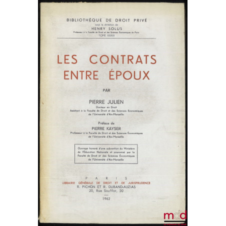 LES CONTRATS ENTRE ÉPOUX, Préface de Pierre Kayser, Bibl. de droit privé, t. XXXIII