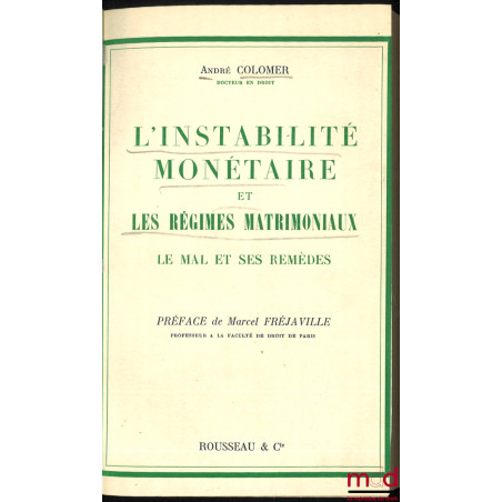 L’INSTABILITÉ MONÉTAIRE ET LES RÈGLES MATRIMONIAUX, LE MAL ET SES REMÈDES, Préface de Marcel Fréjaville