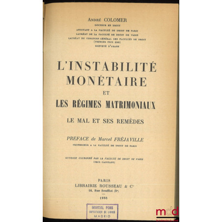 L’INSTABILITÉ MONÉTAIRE ET LES RÈGLES MATRIMONIAUX, LE MAL ET SES REMÈDES, Préface de Marcel Fréjaville