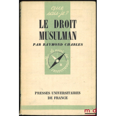 LE DROIT MUSULMAN, coll. Que sais-je ?