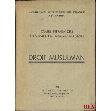 PRÉCIS ÉLÉMENTAIRE DE DROIT MUSULMAN DE L?ÉCOLE MALÉKITE D?OCCIDENT à l?usage des officiers des affaires indigènes, Résidence...