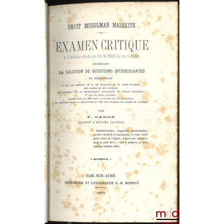 DROIT MUSULMAN MALÉKITE, Examen critique de la traduction officielle qu?a faite M. Perron du livre de Khalil contenant la sol...