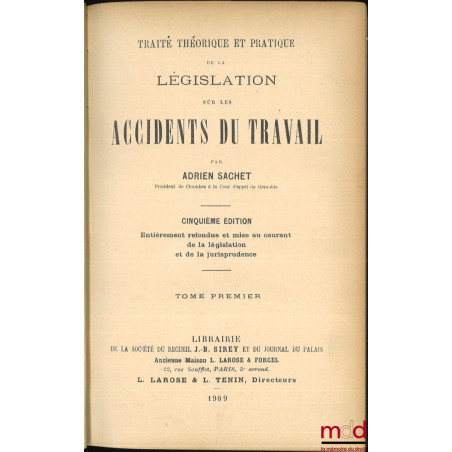TRAITÉ THÉORIQUE ET PRATIQUE DE LA LÉGISLATION SUR LES ACCIDENTS DU TRAVAIL, 5e éd.