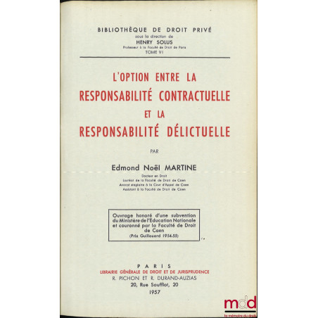 L’OPTION ENTRE LA RESPONSABILITÉ CONTRACTUELLE ET LA RESPONSABILITÉ DÉLICTUELLE, Bibl. de droit privé, t. VI