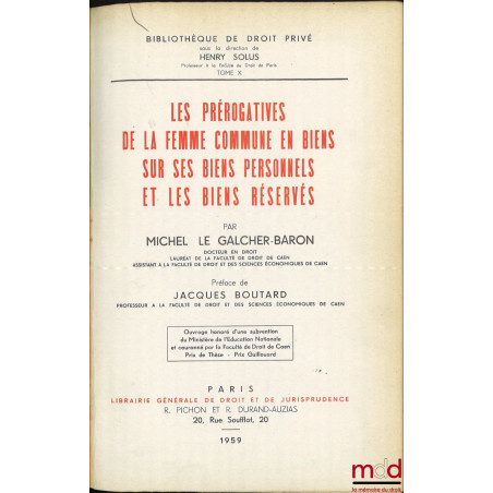 LES PRÉROGATIVES DE LA FEMME COMMUNE EN BIENS SUR SES BIENS PERSONNELS ET LES BIENS RÉSERVÉS, Préface de Jacques Boutard, Bib...