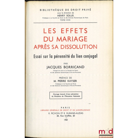 LES EFFETS DU MARIAGE APRÈS SA DISSOLUTION. Essai sur la pérennité du lien conjugal, Préface de Pierre Kayser, Bibl. de droit...