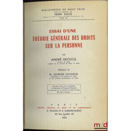 ESSAI D’UNE THÉORIE GÉNÉRALE DES DROITS SUR LA PERSONNE, Préface de Georges Levasseur, Bibl. de droit privé, t. XXI