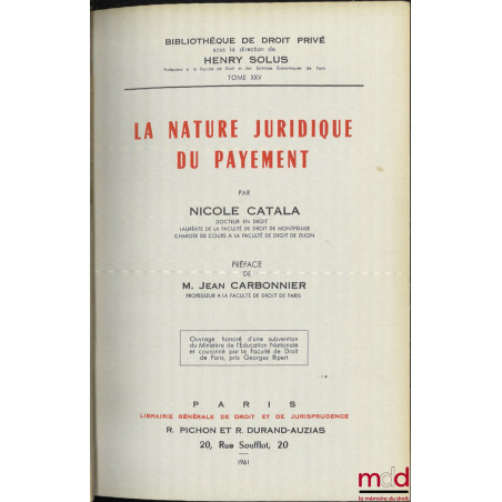 LA NATURE JURIDIQUE DU PAYEMENT, Préface de Jean Carbonnier, Bibl. de droit privé, t. XXV