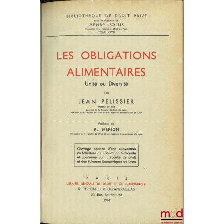 LES OBLIGATIONS ALIMENTAIRES, Unité ou Diversité, Préface de R. Nerson, Bibl. de droit privé, t. XXVIII