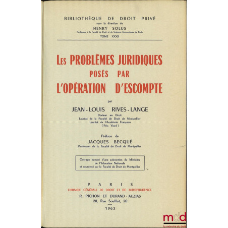 LES PROBLÈMES JURIDIQUES POSÉS PAR L’OPÉRATION D’ESCOMPTE, Préface de Jacques Becqué, Bibl. de droit privé, t. XXXII