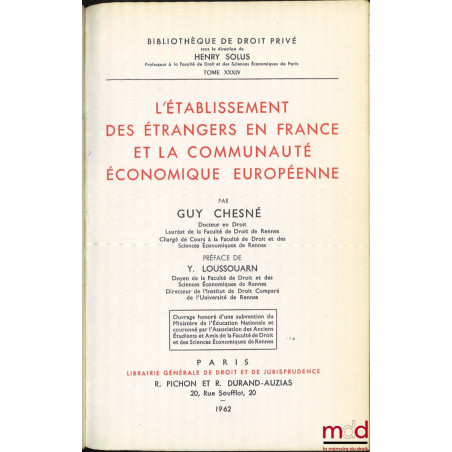 L?ÉTABLISSEMENT DES ÉTRANGERS EN FRANCE ET LA COMMUNAUTÉ ÉCONOMIQUE EUROPÉENNE, Préface Yvon Loussouarn, Bibl. de droit privé...